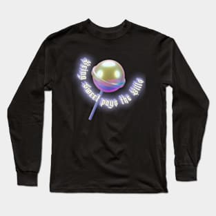 Being sweet pays the bills Y2k design Long Sleeve T-Shirt